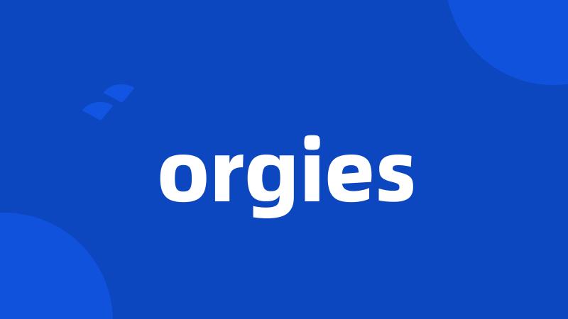 orgies