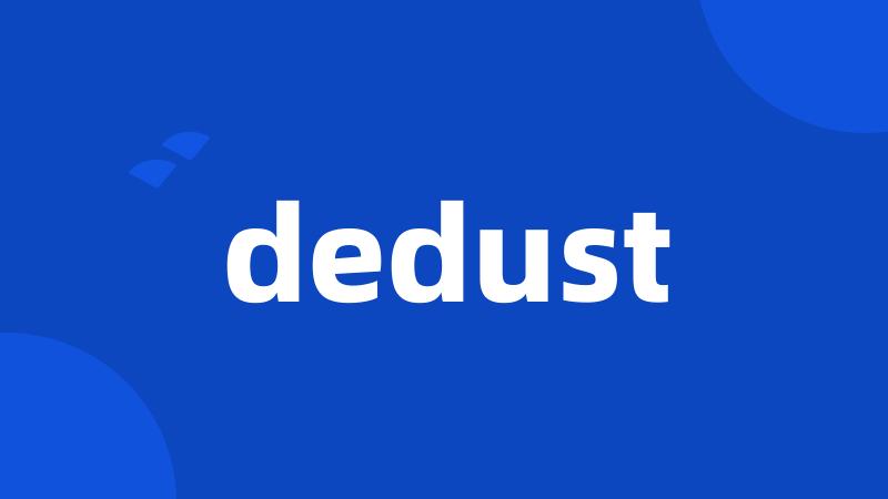 dedust