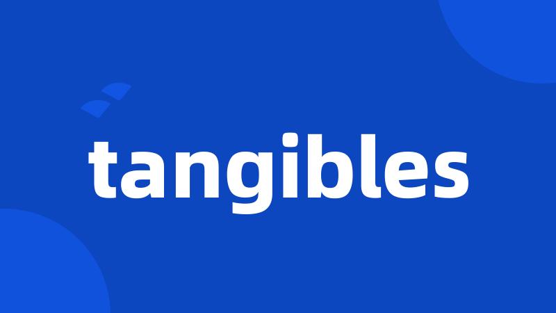 tangibles