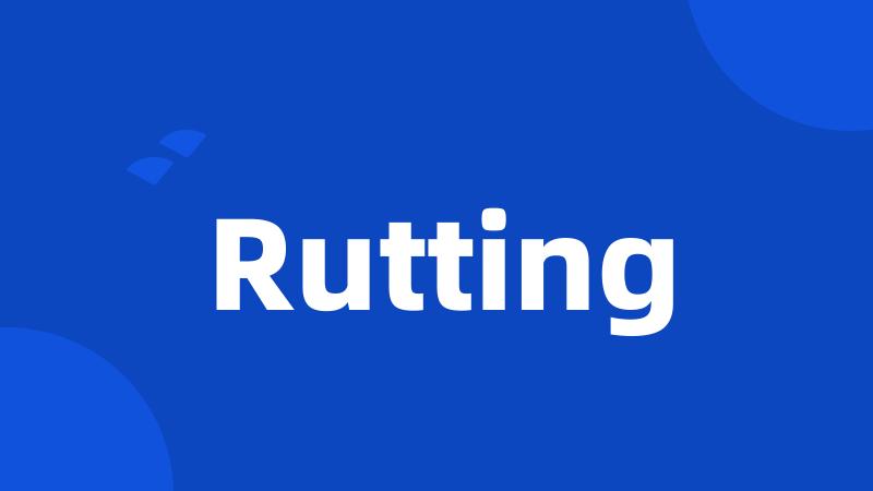 Rutting