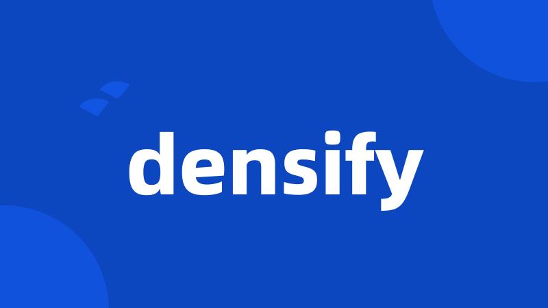 densify