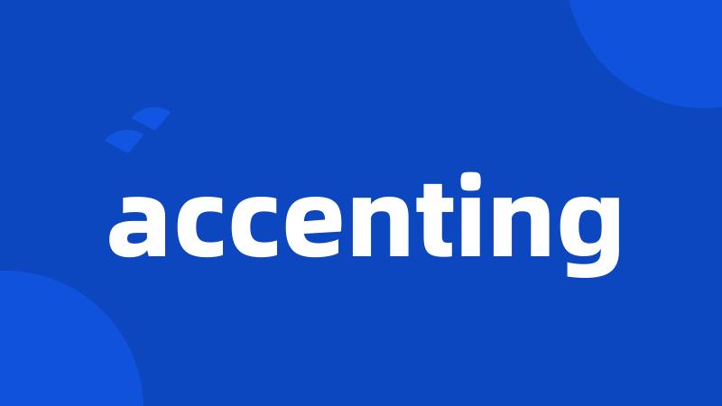 accenting