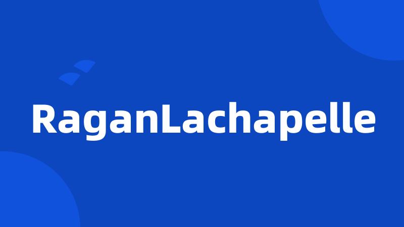 RaganLachapelle