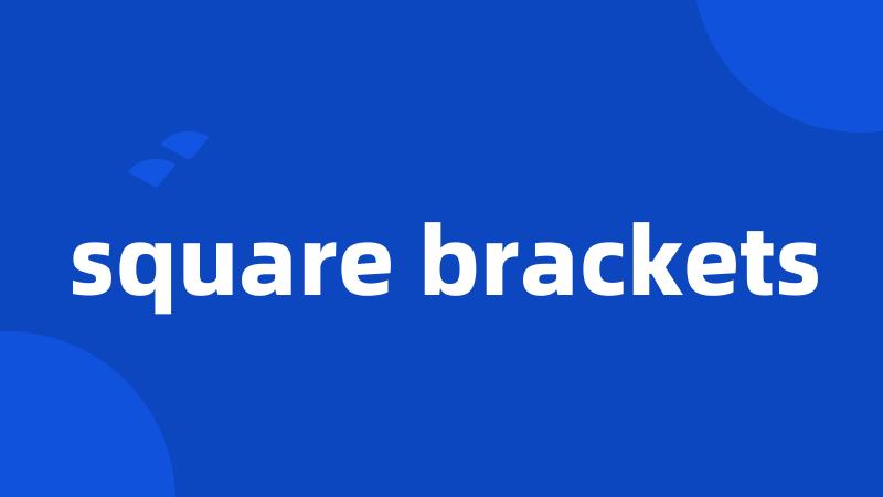 square brackets