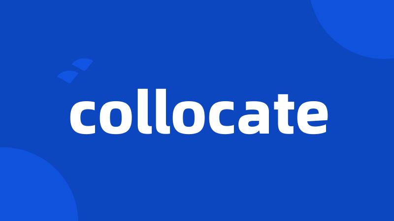 collocate