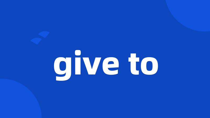 give to