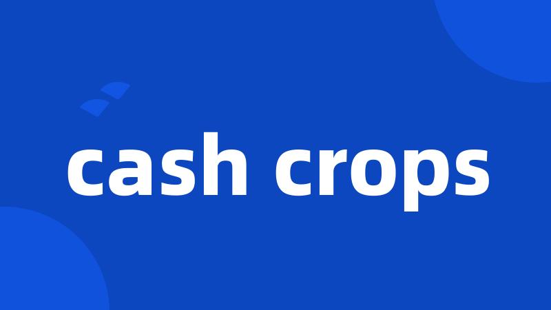 cash crops