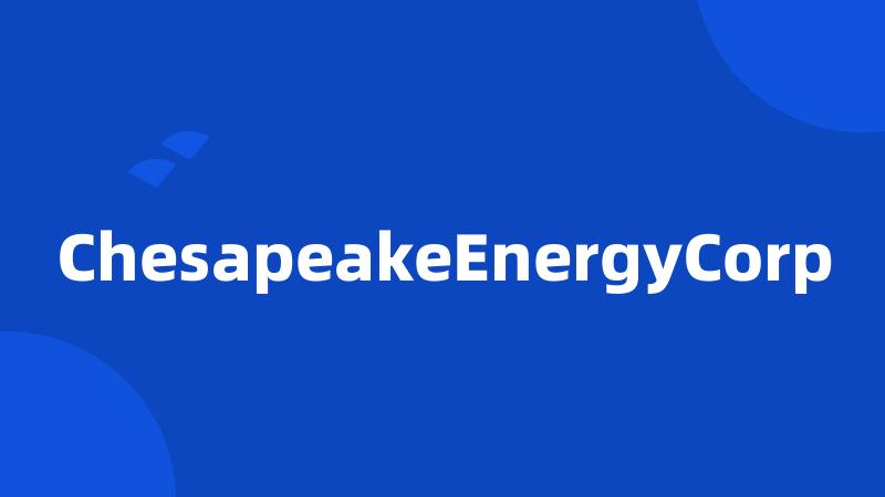 ChesapeakeEnergyCorp