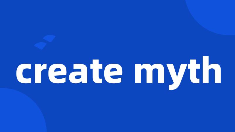 create myth