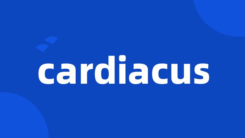 cardiacus