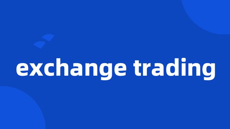 exchange trading