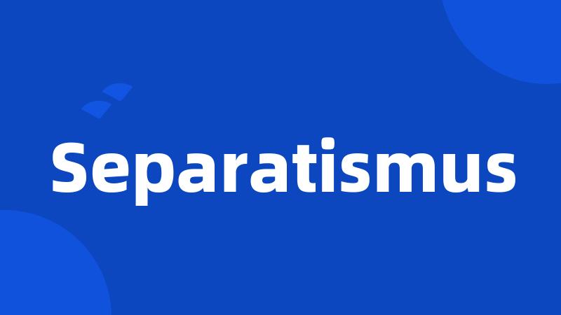 Separatismus