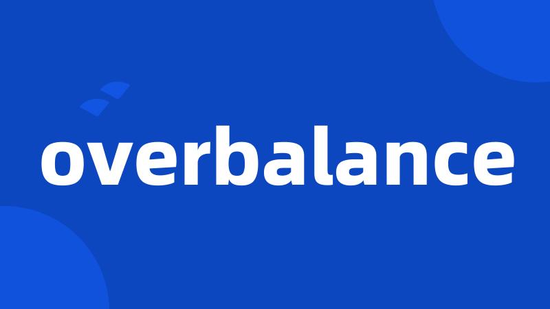 overbalance