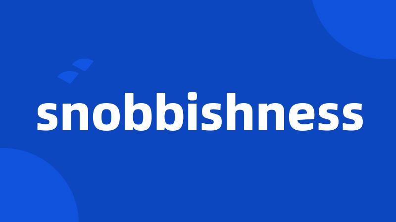 snobbishness