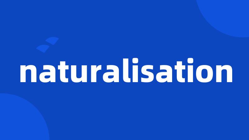 naturalisation