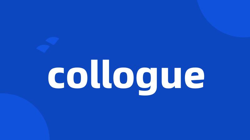 collogue