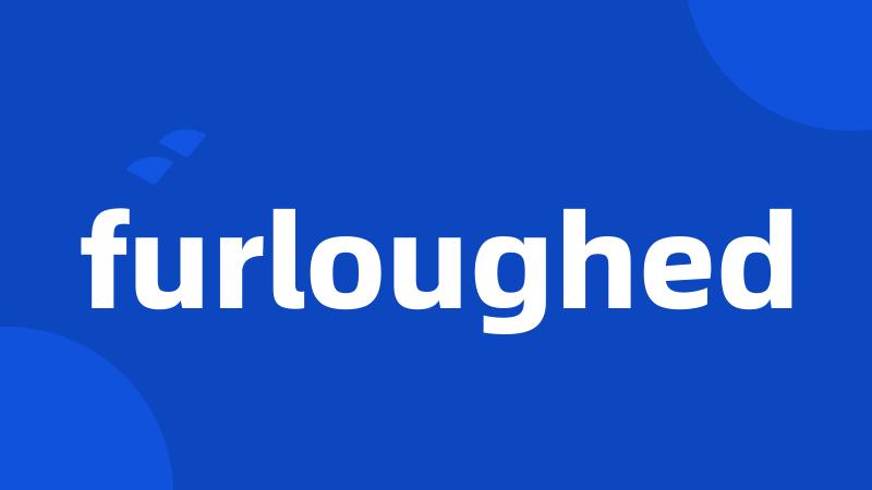 furloughed