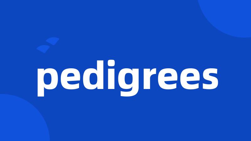 pedigrees