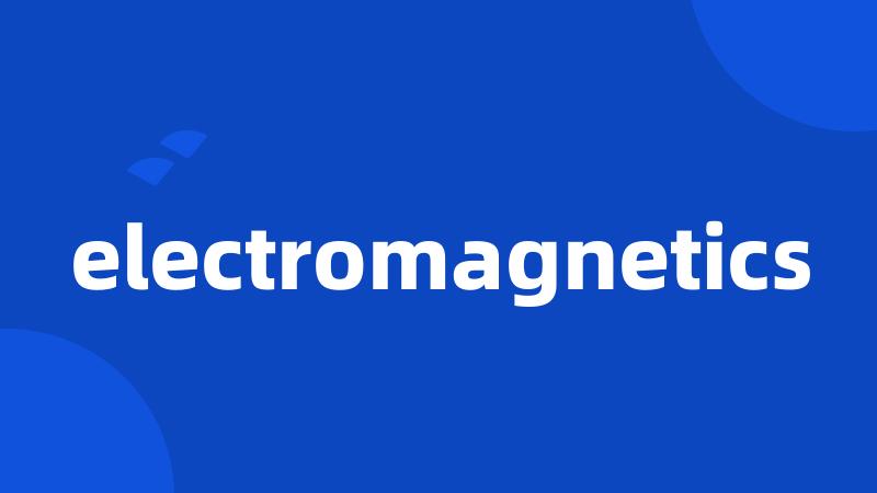 electromagnetics