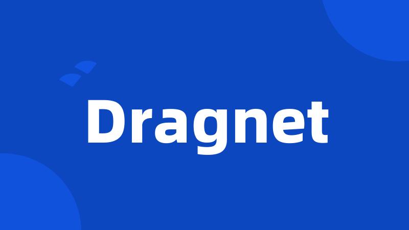 Dragnet