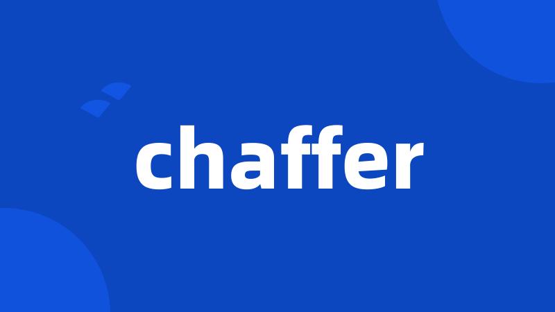 chaffer