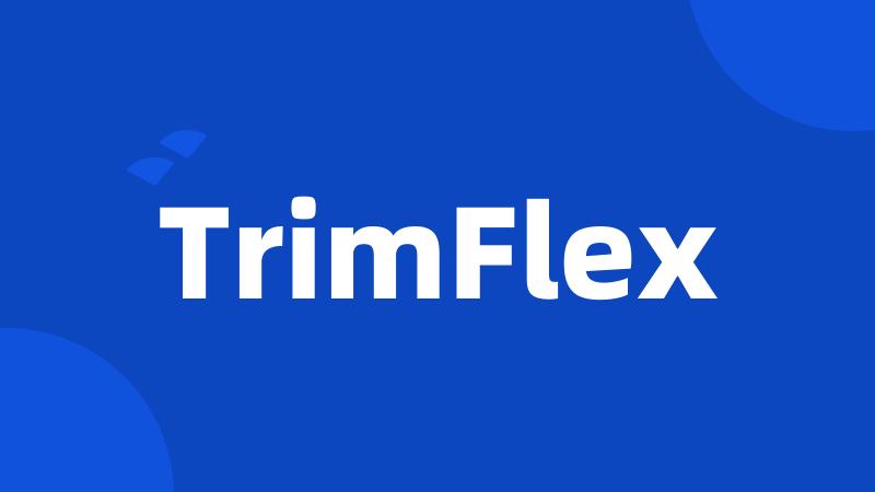 TrimFlex