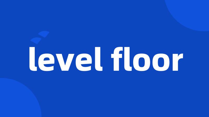 level floor