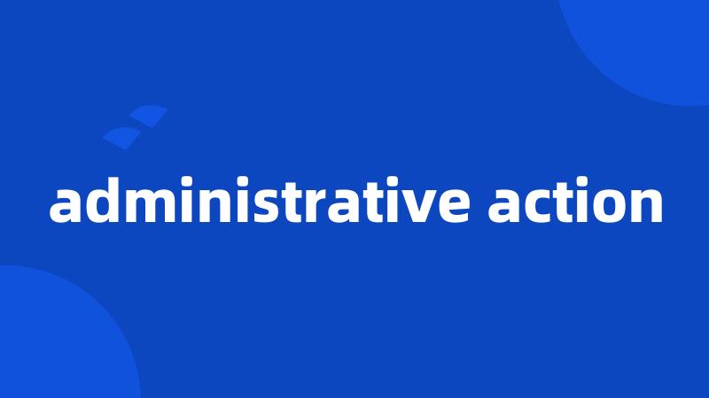 administrative action