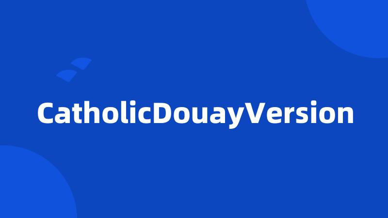 CatholicDouayVersion