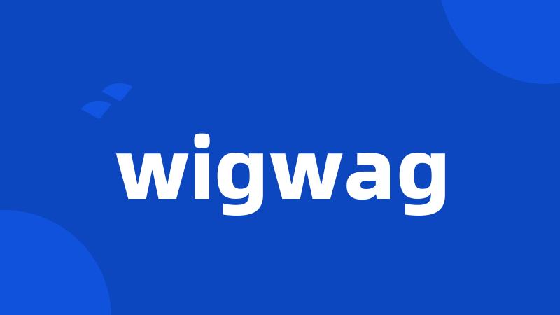 wigwag