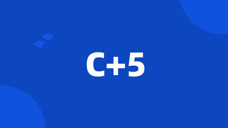 C+5