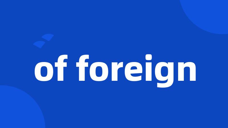 of foreign