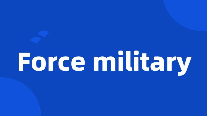 Force military