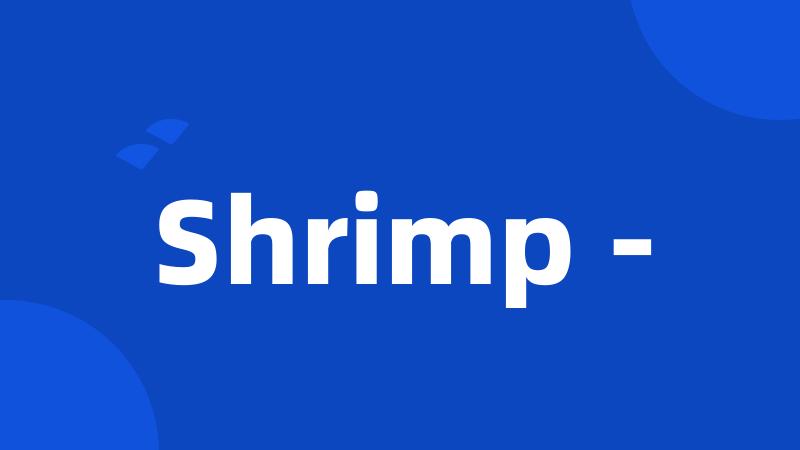 Shrimp -