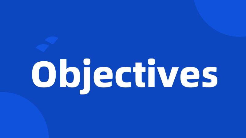 Objectives