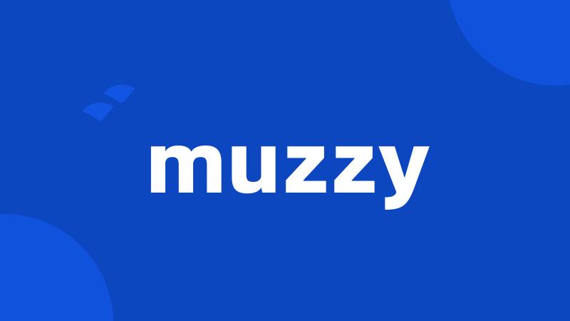 muzzy