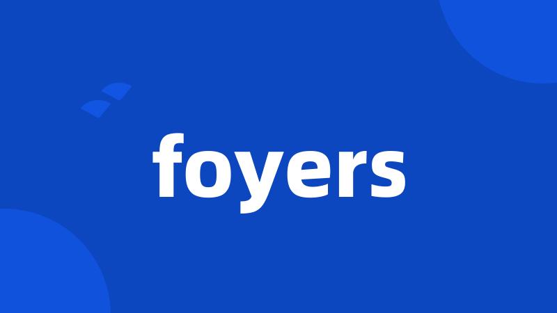 foyers