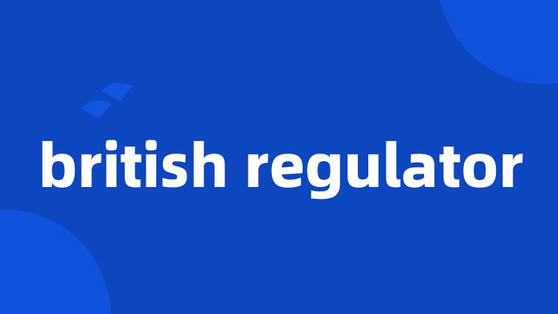 british regulator
