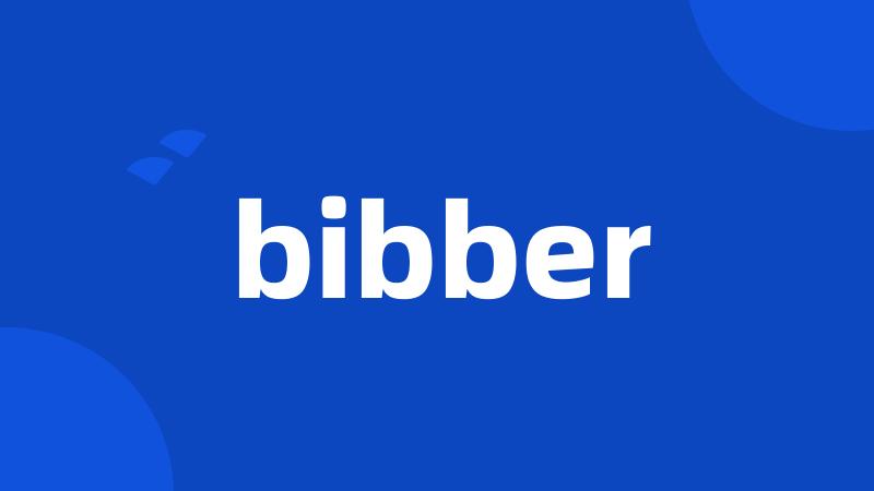 bibber