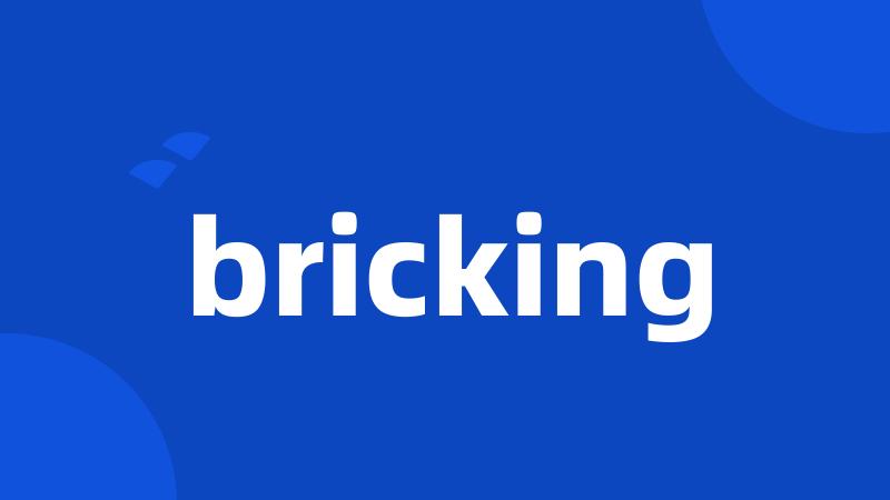 bricking