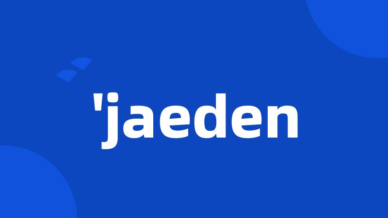 'jaeden