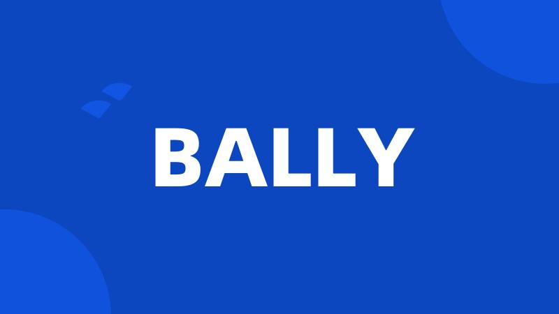 BALLY