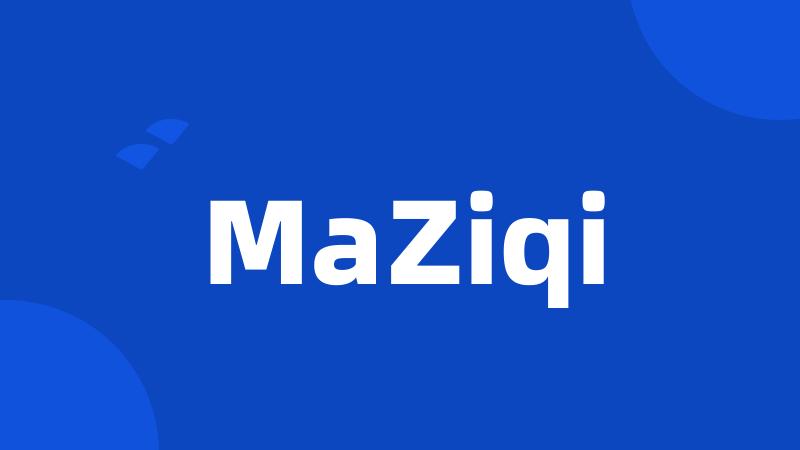 MaZiqi