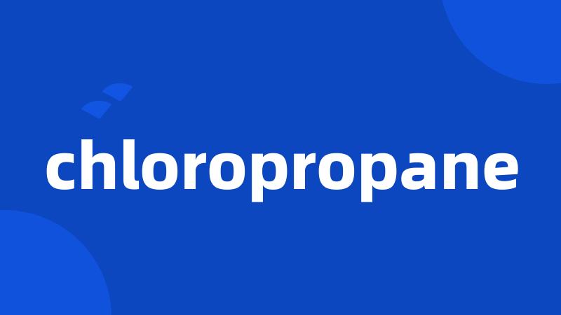 chloropropane