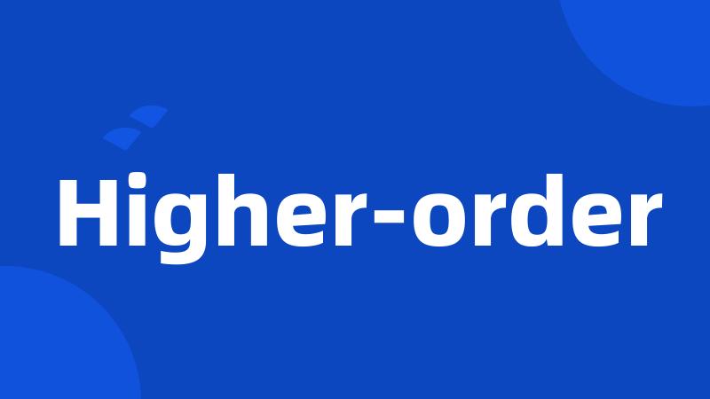 Higher-order