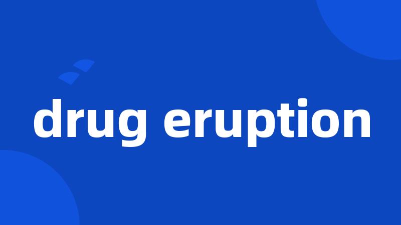 drug eruption