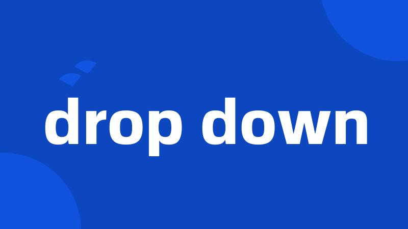 drop down