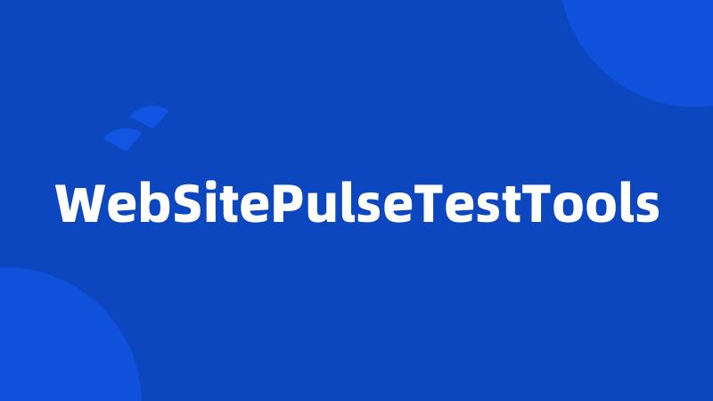 WebSitePulseTestTools