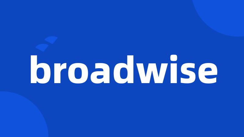 broadwise