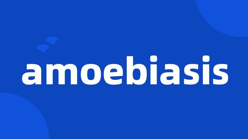 amoebiasis